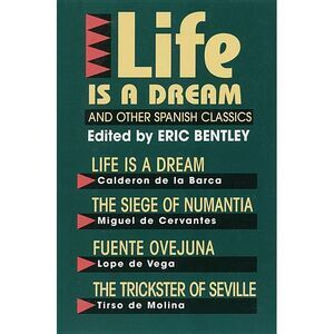Life Is a Dream and Other Spanish Classics -- Various Authors